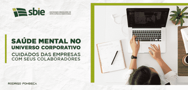 Saúde mental no universo corporativo: o cuidado das empresas com seus colaboradores